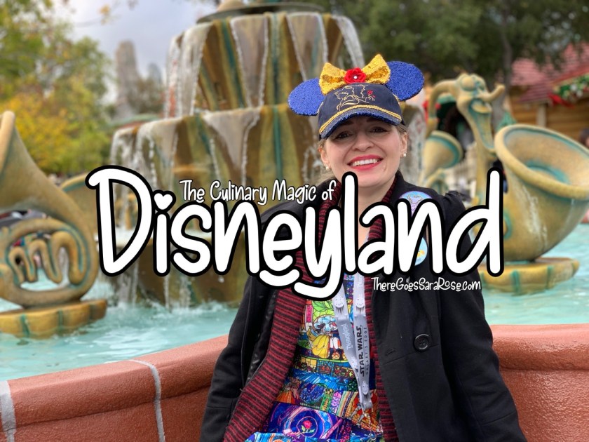 Disneyland Food: A Culinary Adventure at the Happiest Place on Earth|| ThereGoesSaraRose.com
