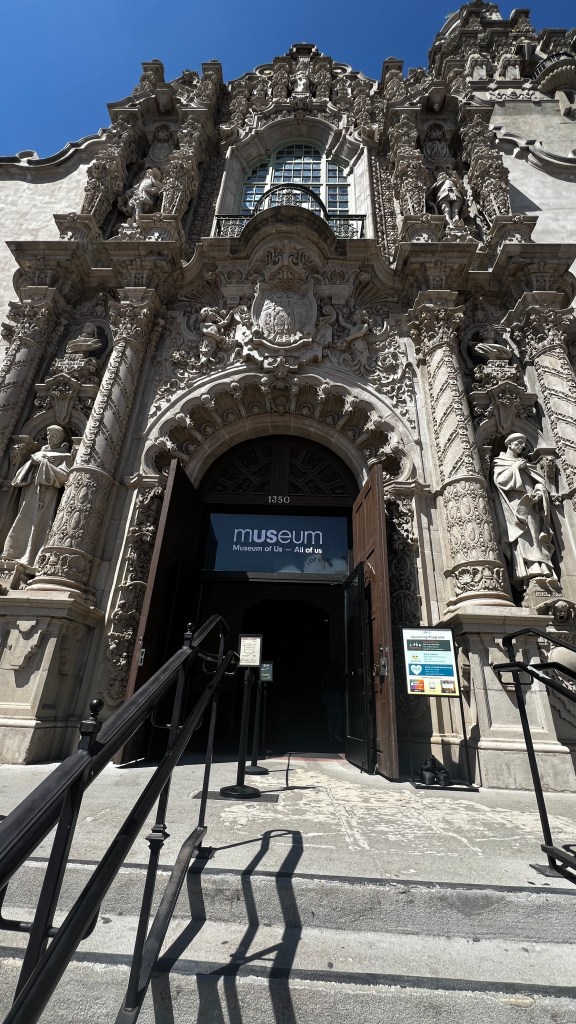 Museum of Us entrance. Sara Rose, 2024. 
